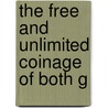 The Free And Unlimited Coinage Of Both G door Morris M. Estee
