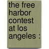 The Free Harbor Contest At Los Angeles : door Onbekend