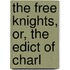 The Free Knights, Or, The Edict Of Charl