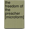 The Freedom Of The Preacher [Microform] door Onbekend