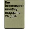 The Freemason's Monthly Magazine V4 (184 door Onbekend