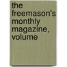 The Freemason's Monthly Magazine, Volume door Onbekend