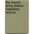 The French Army Before Napoleon; Lecture