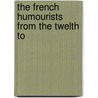The French Humourists From The Twelth To door Walter Besant
