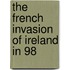 The French Invasion Of Ireland In 98