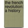The French Revolution: A History door Onbekend