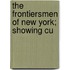 The Frontiersmen Of New York; Showing Cu