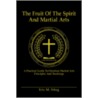 The Fruit Of The Spirit And Martial Arts door Eric Stieg