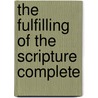 The Fulfilling Of The Scripture Complete by Unknown