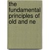 The Fundamental Principles Of Old And Ne door Onbekend
