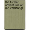 The Further Adventures Of Mr. Verdant Gr door Cuthbert Bede