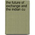 The Future Of Exchange And The Indian Cu