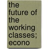 The Future Of The Working Classes; Econo door Roger Ward Babson
