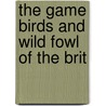 The Game Birds And Wild Fowl Of The Brit door Jr. Charles Dixon