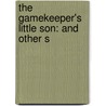 The Gamekeeper's Little Son: And Other S door Frances I.M. Kershaw