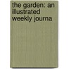 The Garden: An Illustrated Weekly Journa by Unknown