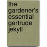 The Gardener's Essential Gertrude Jekyll door Gertrude Jekyll