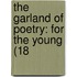 The Garland Of Poetry: For The Young (18