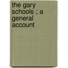 The Gary Schools ; A General Account by Frank P. Bachman