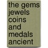 The Gems Jewels Coins And Medals Ancient