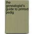 The Genealogist's Guide To Printed Pedig