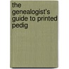 The Genealogist's Guide To Printed Pedig door George William Marshall