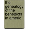 The Genealogy Of The Benedicts In Americ door Onbekend