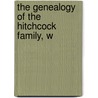 The Genealogy Of The Hitchcock Family, W door Hitchcock Edward Hitchcock