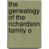 The Genealogy Of The Richardson Family O door Professor Richard Richardson