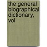 The General Biographical Dictionary, Vol door Onbekend