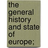 The General History And State Of Europe; door Voltaire