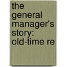 The General Manager's Story: Old-Time Re door Onbekend