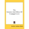 The Genesis And Ethics Of Conjugal Love door Onbekend