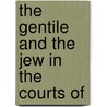 The Gentile And The Jew In The Courts Of door Onbekend