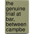 The Genuine Trial At Bar, Between Campbe