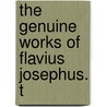 The Genuine Works Of Flavius Josephus. T door Onbekend