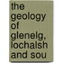 The Geology Of Glenelg, Lochalsh And Sou