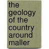 The Geology Of The Country Around Maller door Richard Hill Tiddeman