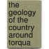 The Geology Of The Country Around Torqua