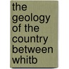 The Geology Of The Country Between Whitb by George Barrow