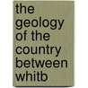 The Geology Of The Country Between Whitb door George Barrow