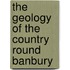 The Geology Of The Country Round Banbury