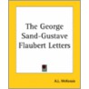 The George Sand-Gustave Flaubert Letters door A.L. McKensie