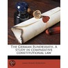 The German Bundesrath. A Study In Compar door Onbekend