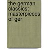 The German Classics: Masterpieces Of Ger door Onbekend