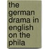 The German Drama In English On The Phila
