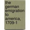 The German Emigration To America, 1709-1 door Henry Eyster Jacobs