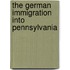 The German Immigration Into Pennsylvania