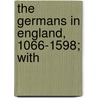 The Germans In England, 1066-1598; With by Colvin