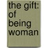 The Gift: Of Being Woman